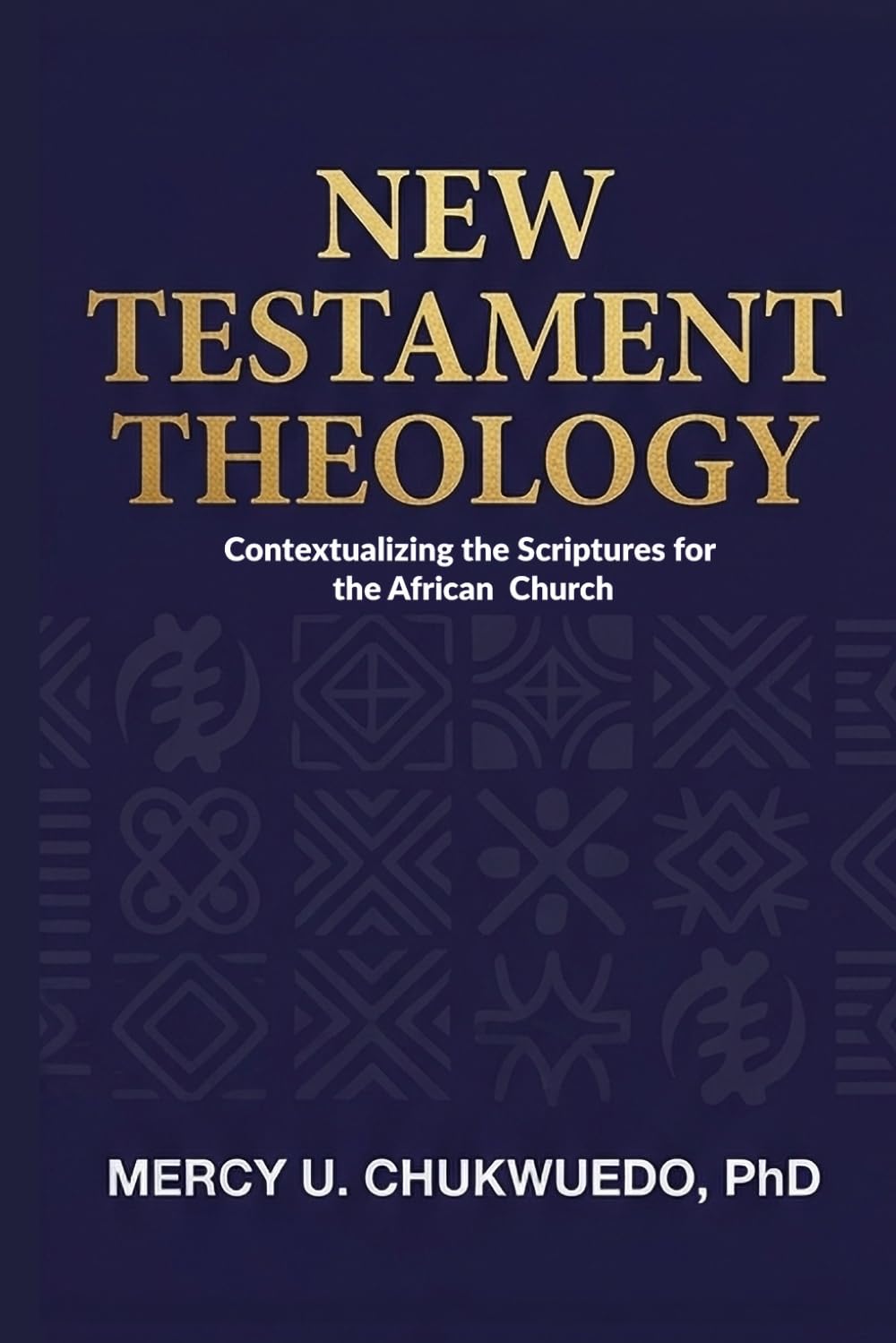 New Testament Theology: Contextualizing the Scriptures for the African Church