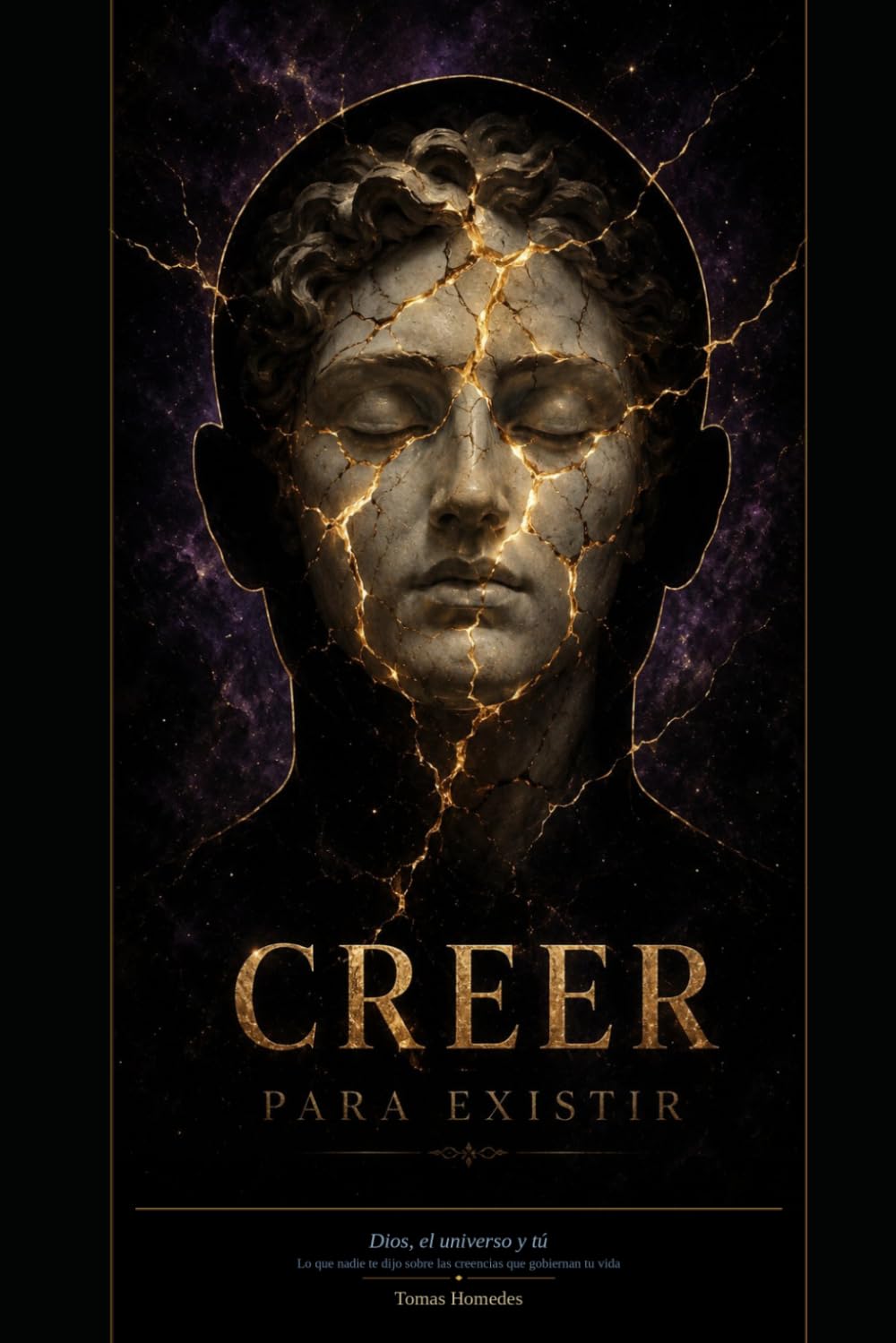 CREER PARA EXISTIR: Dios, el Universo, y Tu. lo que nadie te dijo sobre las creencias que gobiernan tu vida
