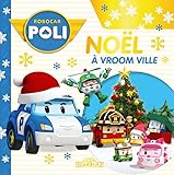  Robocar Poli – Noël à Vroom Ville – Livre d\'histoire – Fiction - Robocar Poli - Dès 3 ans