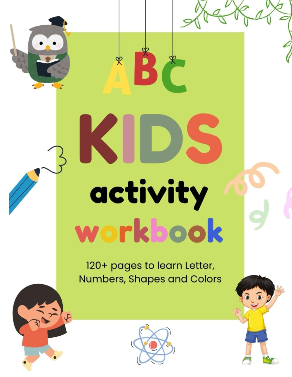 ABC Kids Activity Workbook for Preschool : Alphabet, Numbers, Shapes & Colors: Big, Simple, and Fun Practice for Little Hands | Tracing, Matching, Coloring & Mazes