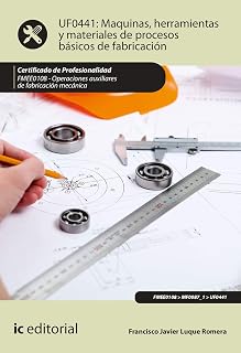 Máquinas, herramientas y materiales de procesos básicos de fabricación. FMEE0108 - Operaciones auxiliares de fabricación mecánica
