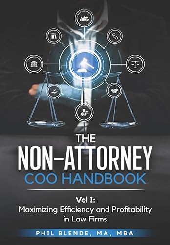 The Non-Attorney COO Handbook – Vol I: Maximizing Efficiency and Profitability in Law Firms (Legal Operations Masterclass: Non-Attorney COO Guides)