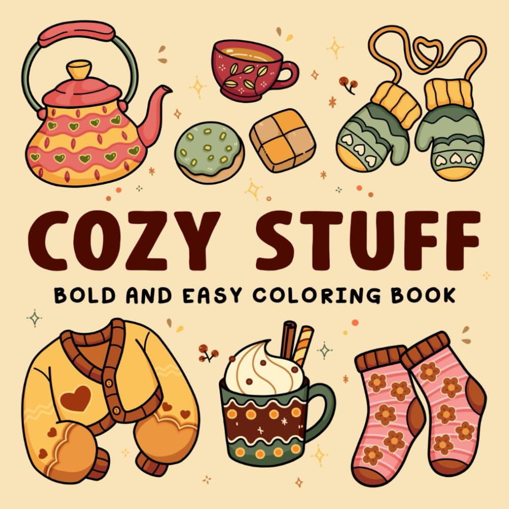 Cozy Stuff: Bold and Easy Coloring Book for Adults and Kids with Warm and Hygge-Inspired Designs for Relaxation (Bold & Easy Coloring Book)