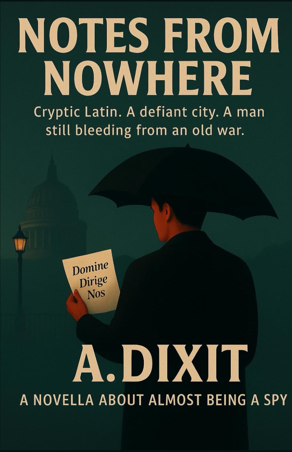 NOTES FROM NOWHERE: Cryptic Latin. A defiant city. A man still bleeding from an old war. | A Novella About Almost Being a Spy