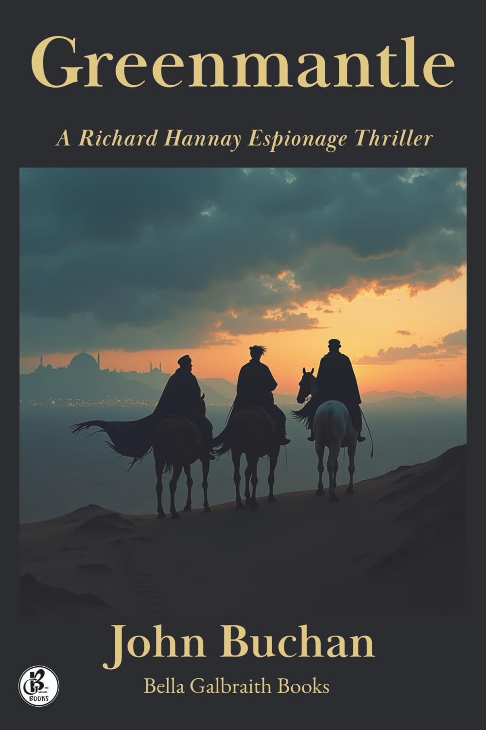 Greenmantle: A Richard Hannay Espionage Thriller