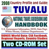  2008 Country Profile and Guide to Tuvalu - National Travel Guidebook and Handbook - Asia Pacific Economic Update, Agriculture, U.S. Relations (Two CD-ROM Set)