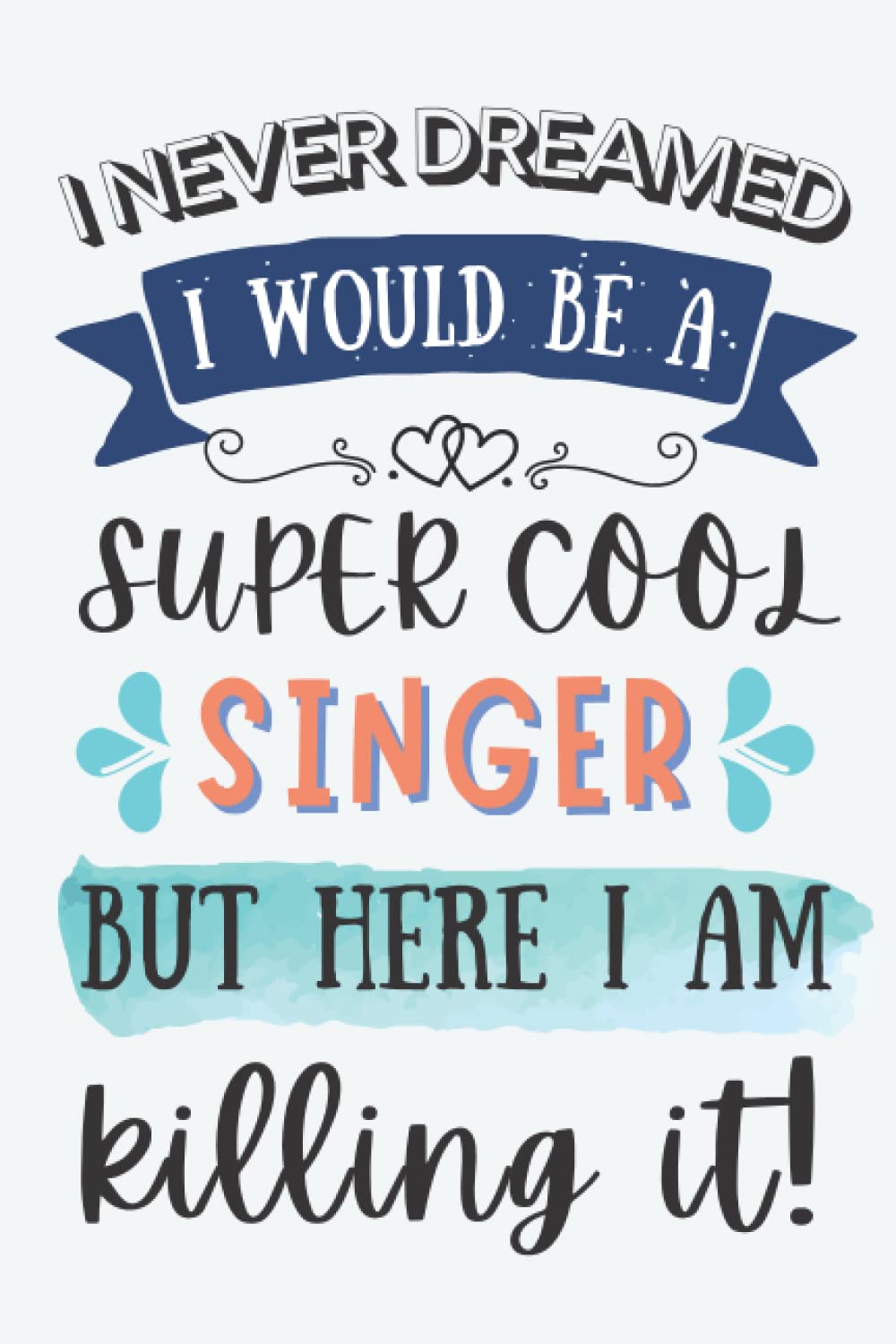 Singer Gifts: Lined Blank Notebook Journal for Singer, Funny Gift for Friends, Family, Coworkers