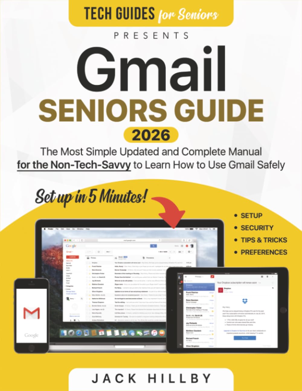 Gmail Seniors Guide: The Most Simple and Updated Manual for the Non-Tech-Savvy to Learn How to Use Gmail Safely