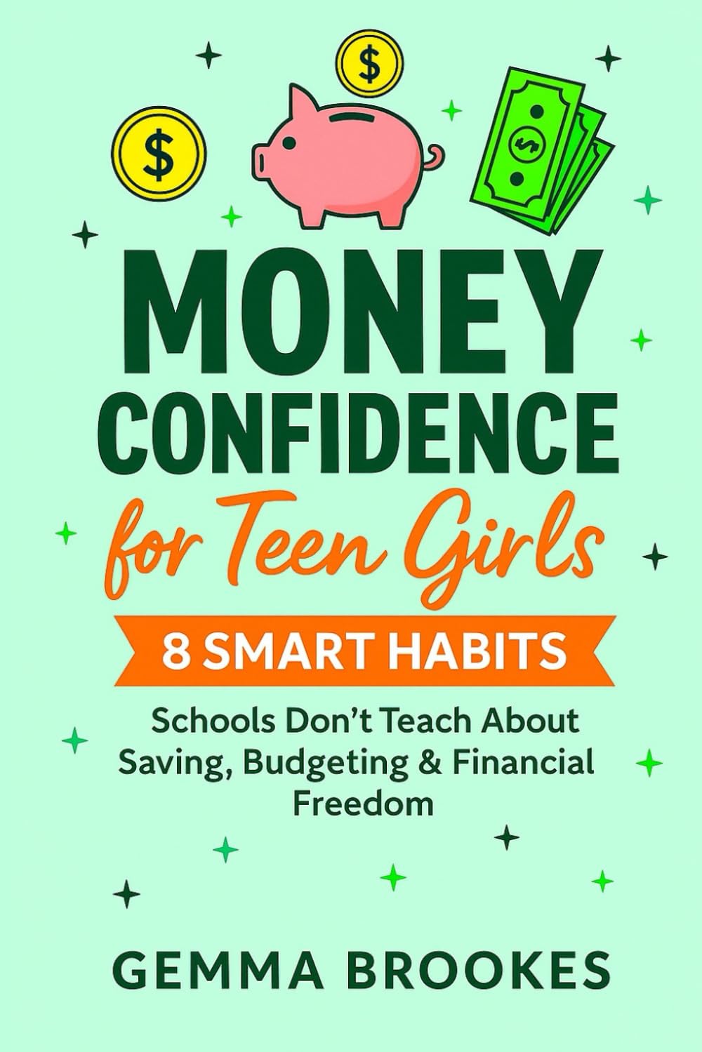 Money Confidence for Teen Girls: 8 Smart Habits Schools Don’t Teach About Saving, Budgeting & Financial Freedom