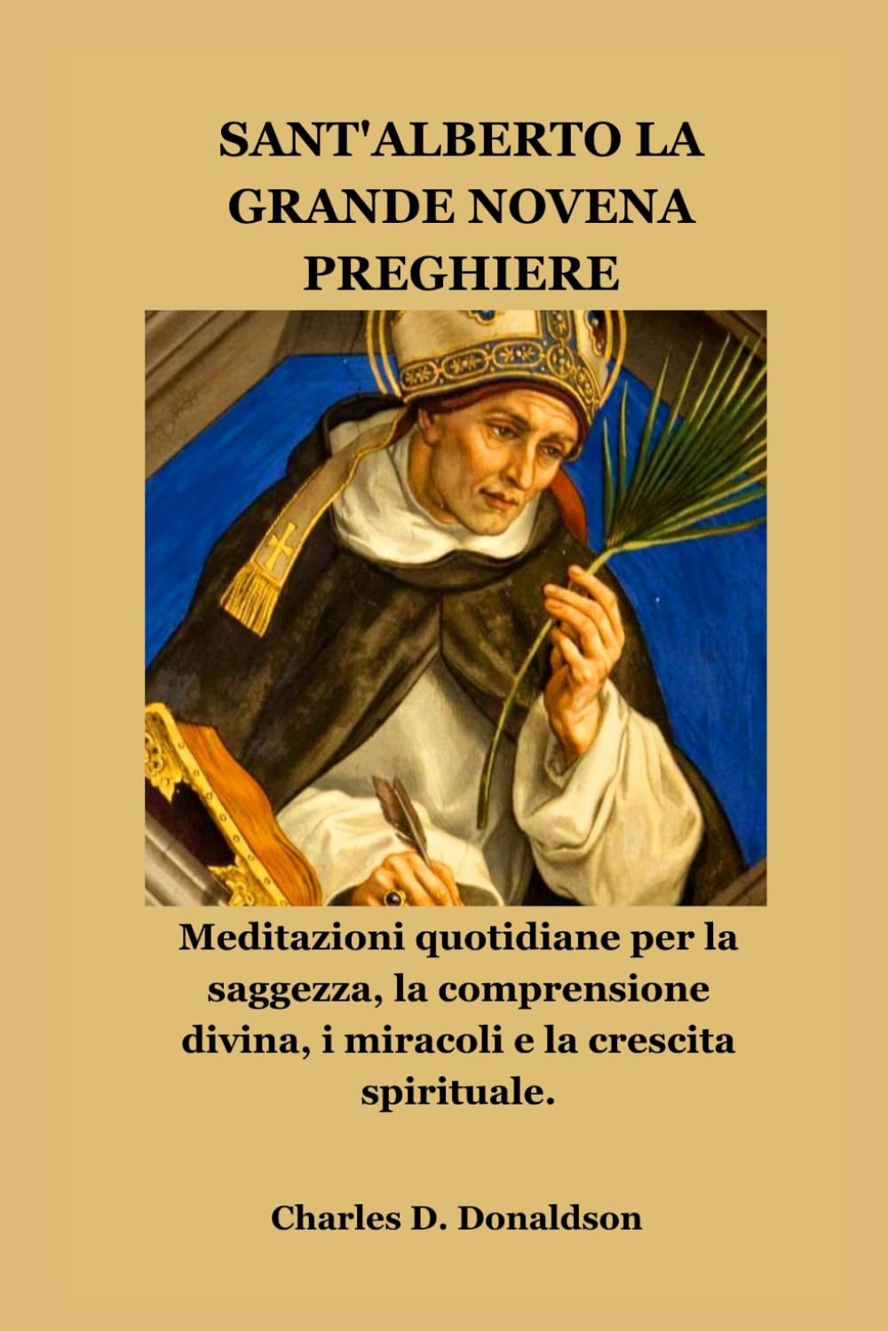 SANT'ALBERTO LA GRANDE NOVENA PREGHIERE: Meditazioni quotidiane per la saggezza, la comprensione divina, i miracoli e la crescita spirituale.