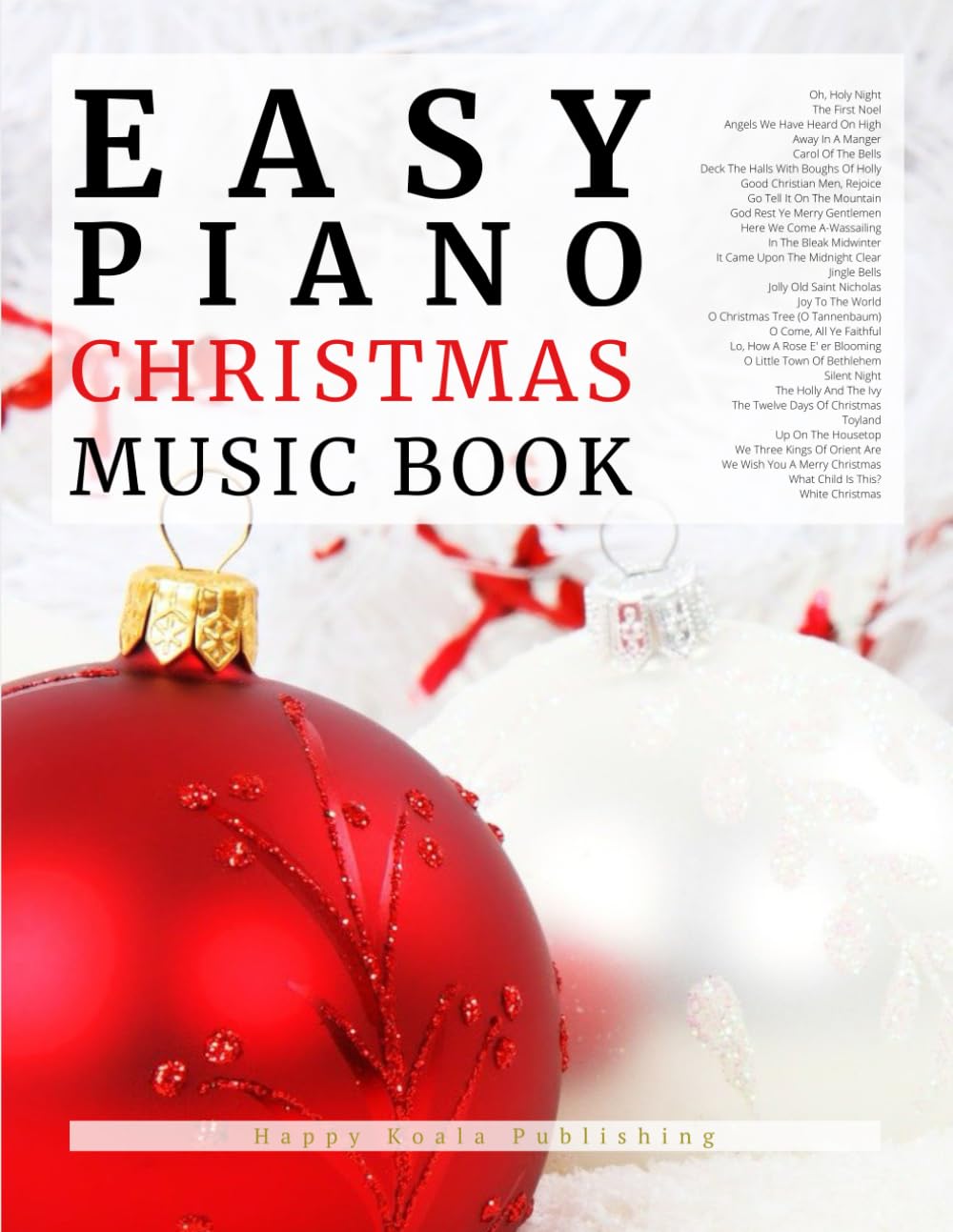 Easy Piano Christmas Music Book: A Christmas Easy Piano Songbook for Beginners perfect for Adults and Kids, with lyrics. Play the most famous Christmas sheet music on the piano and sing along!