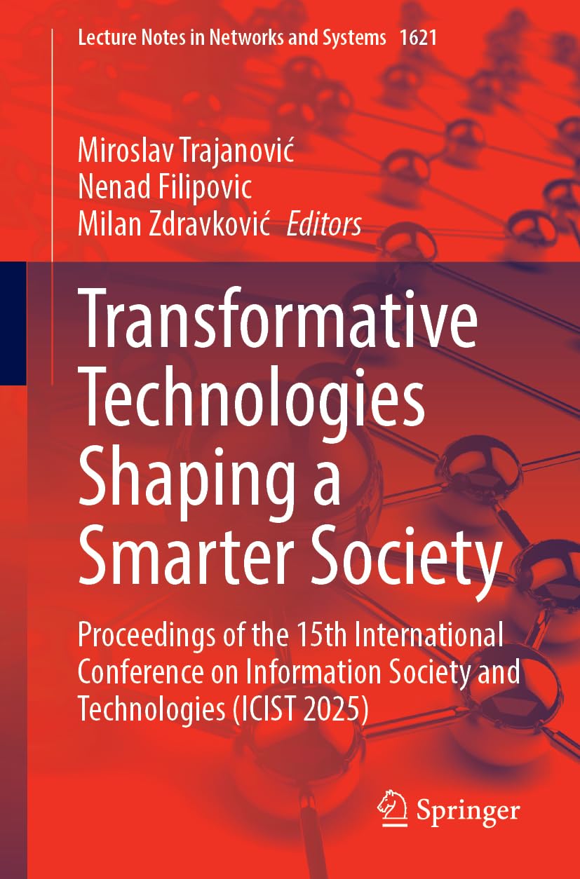 Transformative Technologies Shaping a Smarter Society: Proceedings of the 15th International Conference on Information Society and Technologies (ICIST ... (Lecture Notes in Networks and Systems, 1621)