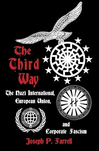 The Third Way: The Nazi International, European Union, and Corporate Fascism