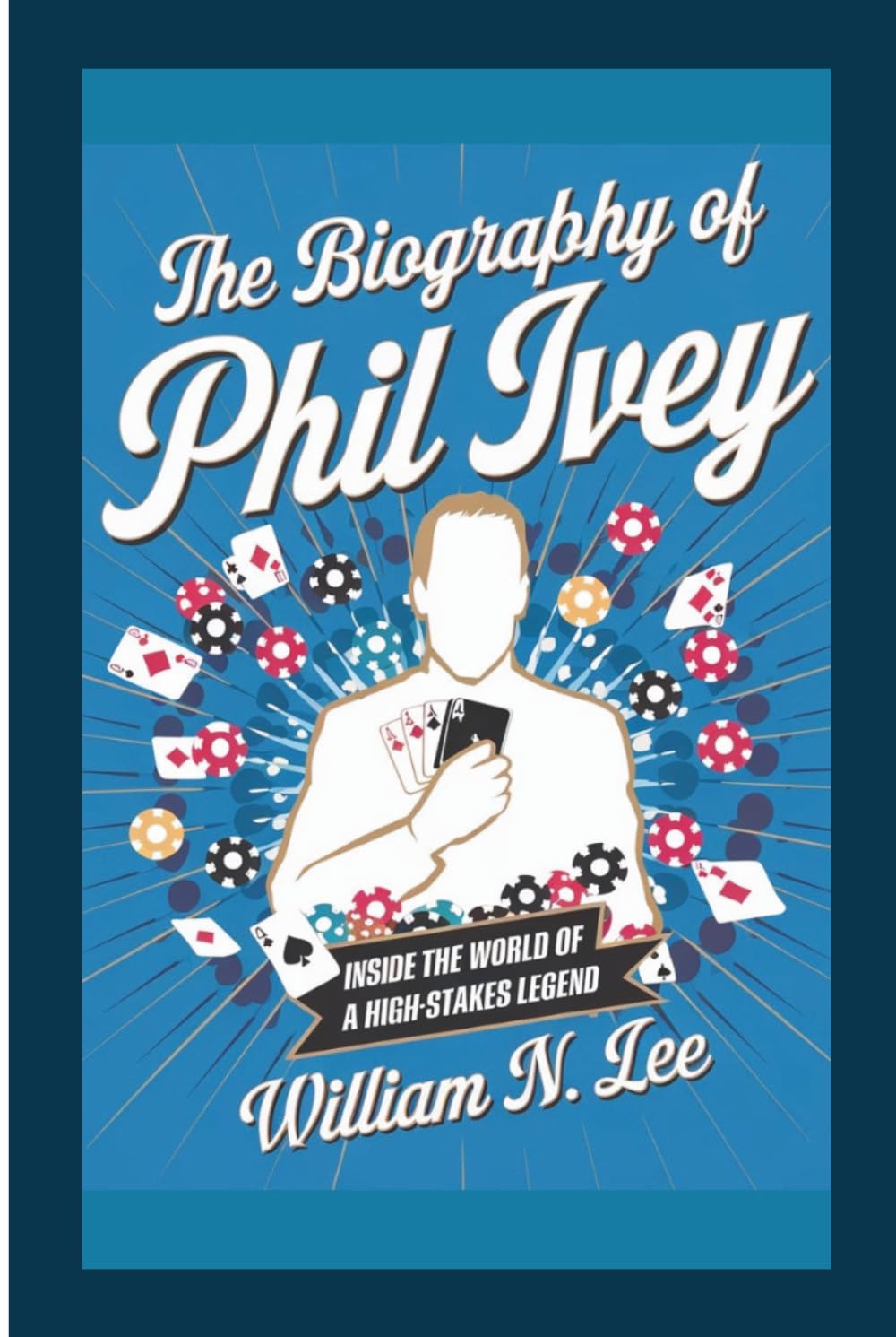 The biography of Phil Ivey: Inside the World of a High-Stakes Legend