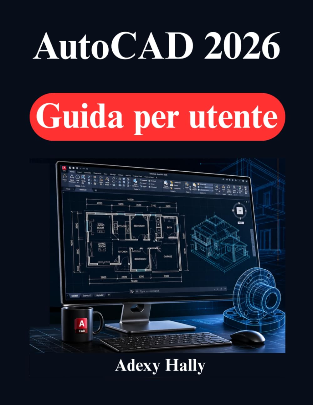 AutoCAD 2026 Guida per utente: Istruzioni per il disegno 2D, la modellazione 3D e progetti di design concreti