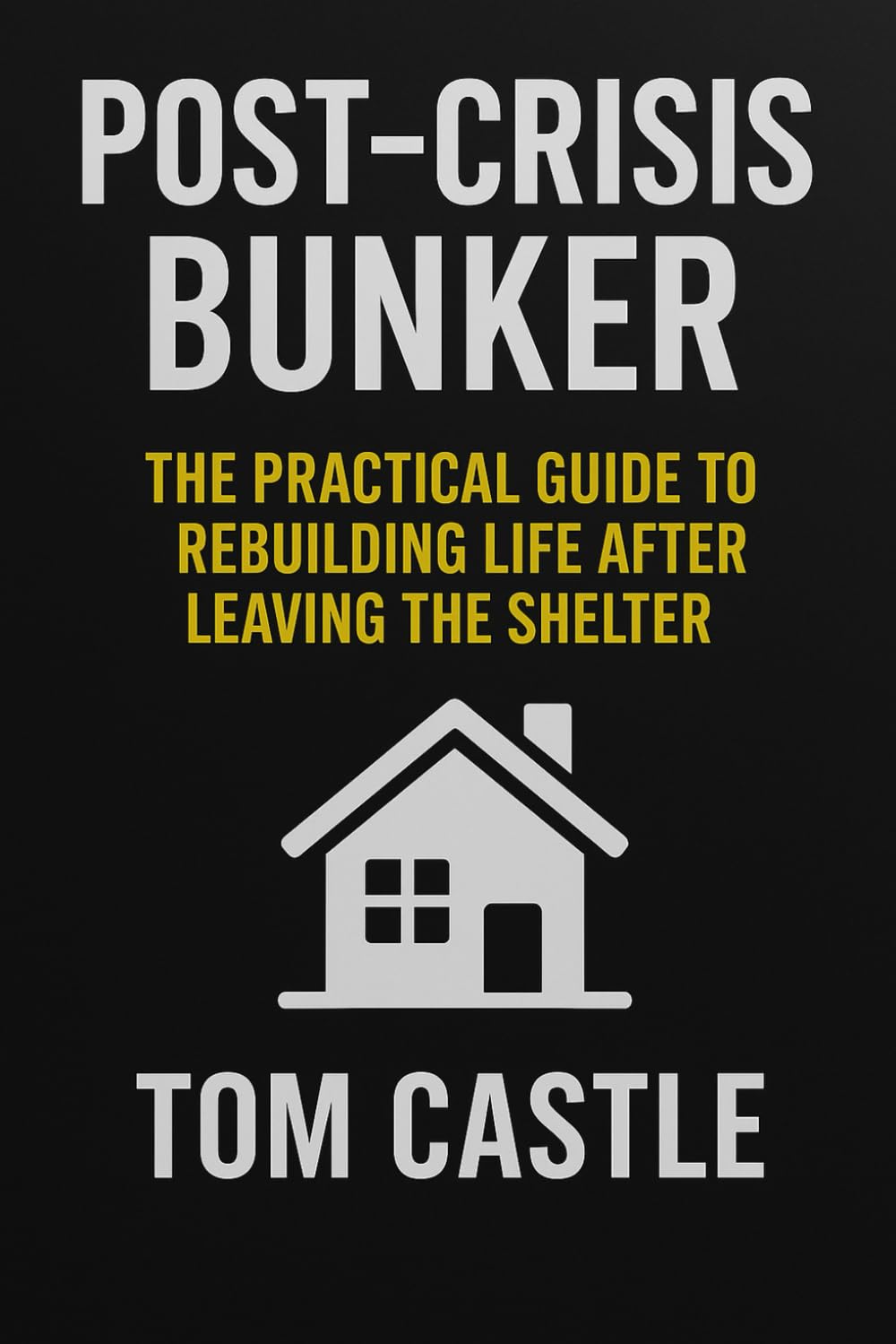 Post‑Crisis Bunker™ – The Practical Guide to Rebuilding Life After Leaving the Shelter: How to Assess, Recover and Reconnect After Emergency Shelter ... Tactical Preparedness for Real-World Crises)