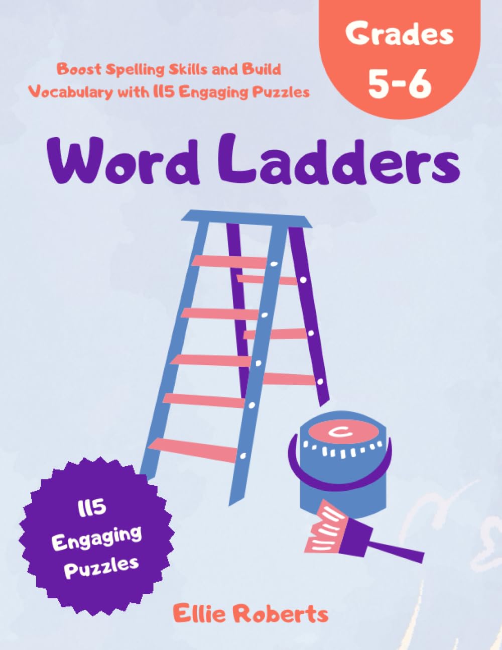Word Ladders Grades 5-6: Boost Spelling Skills and Build Vocabulary with 115 Engaging Puzzles