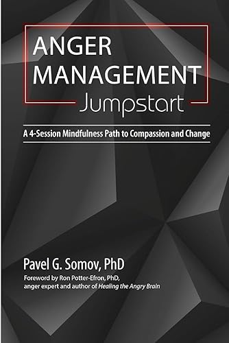 Anger Management Jumpstart: Jumpstart Your Anger Management Evolution: a 4-Session Mindfulness Path from Anger to Equanimity