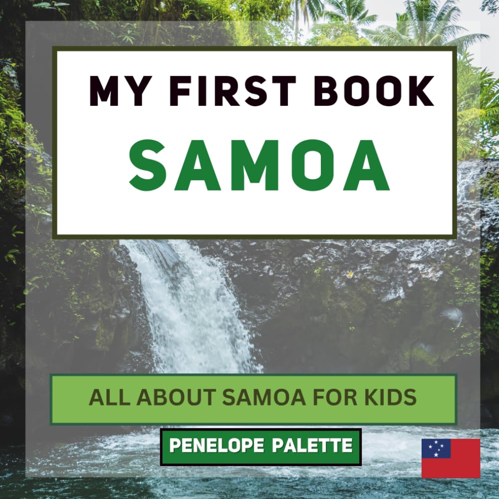 My First Book - Samoa: All About Samoa For Kids (My First Book - World Edition)