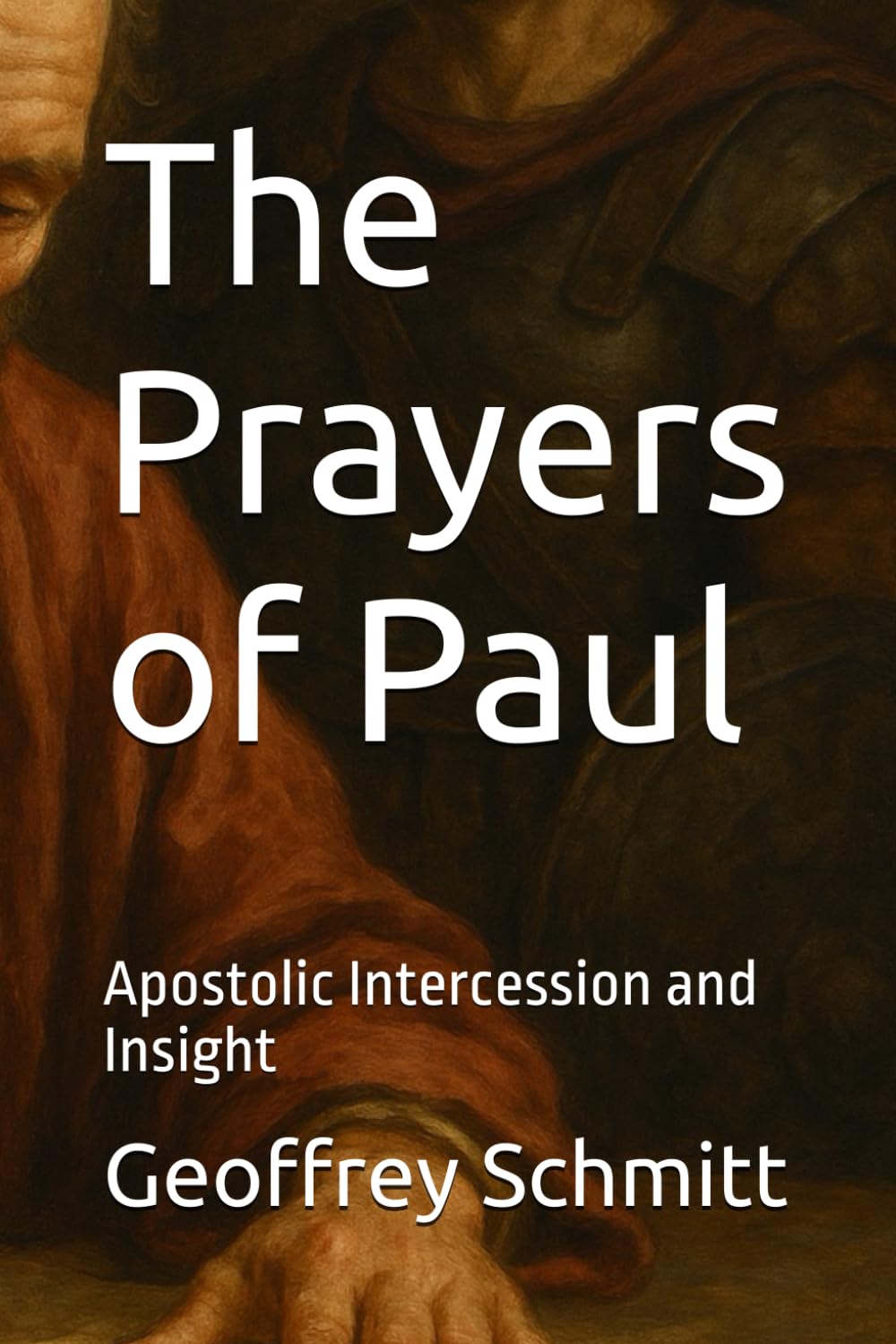 The Prayers of Paul: Apostolic Intercession and Insight