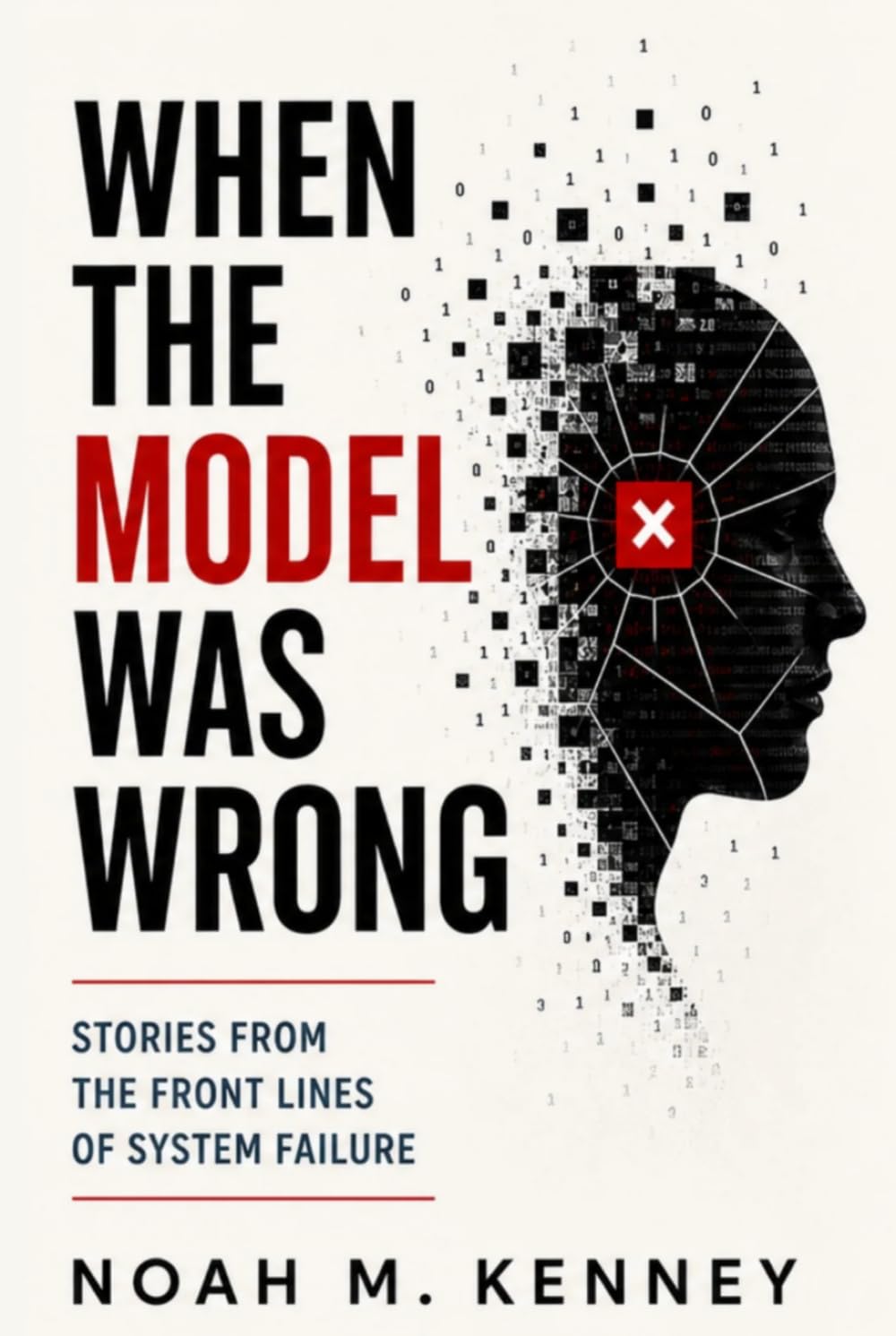 When the Model Was Wrong: Stories from the Front Lines of System Failure