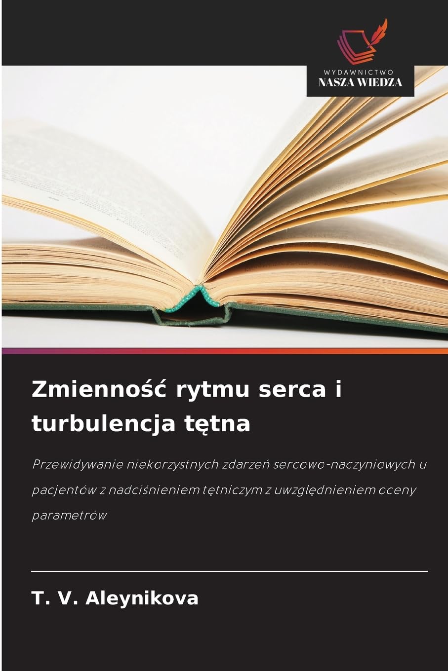 Zmiennośc rytmu serca i turbulencja tętna: Przewidywanie niekorzystnych zdarze¿ sercowo-naczyniowych u pacjentów z nadci¿nieniem t¿tniczym z uwzgl¿dnieniem oceny parametrów