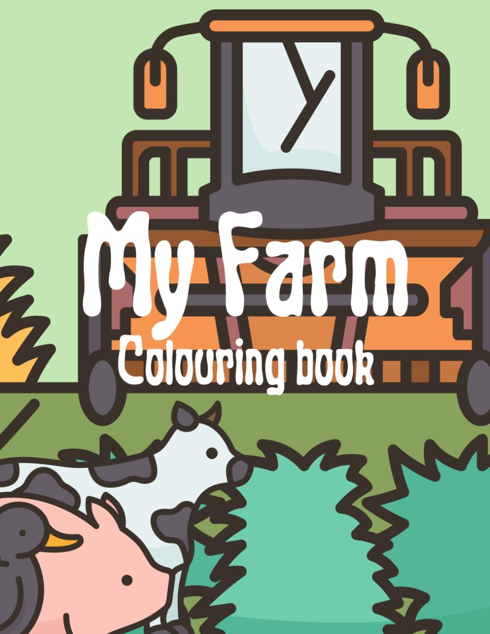Farm Colouring Book for Kids: Fun Colouring Pages with Farm Animals and Machinery for Children Ages 1-6 (Children Colouring Books)