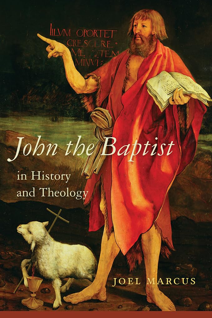 John the Baptist in History and Theology by Joel Marcus - 9781611179002