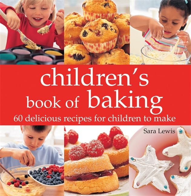 Children's book of Baking: 60 Delicious Recipes for Children to Make