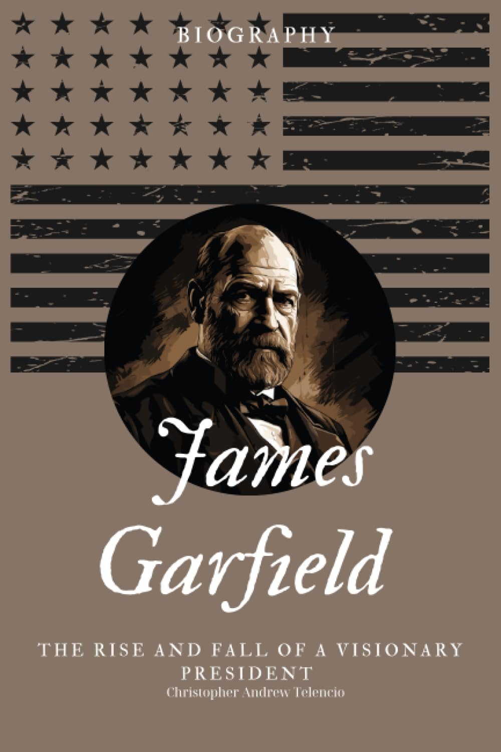 James Garfield Biography: The Rise and Fall of a Visionary President
