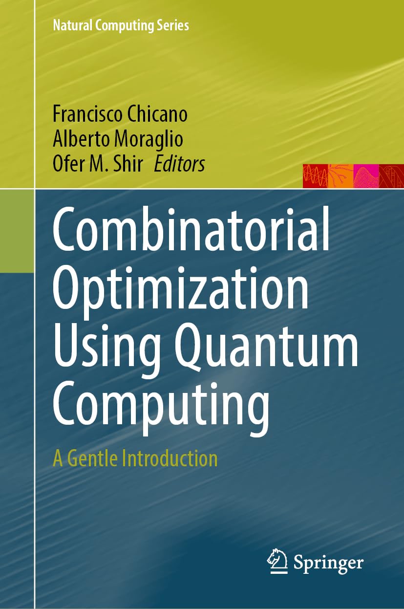 Combinatorial Optimization Using Quantum Computing: A Gentle Introduction (Natural Computing Series)