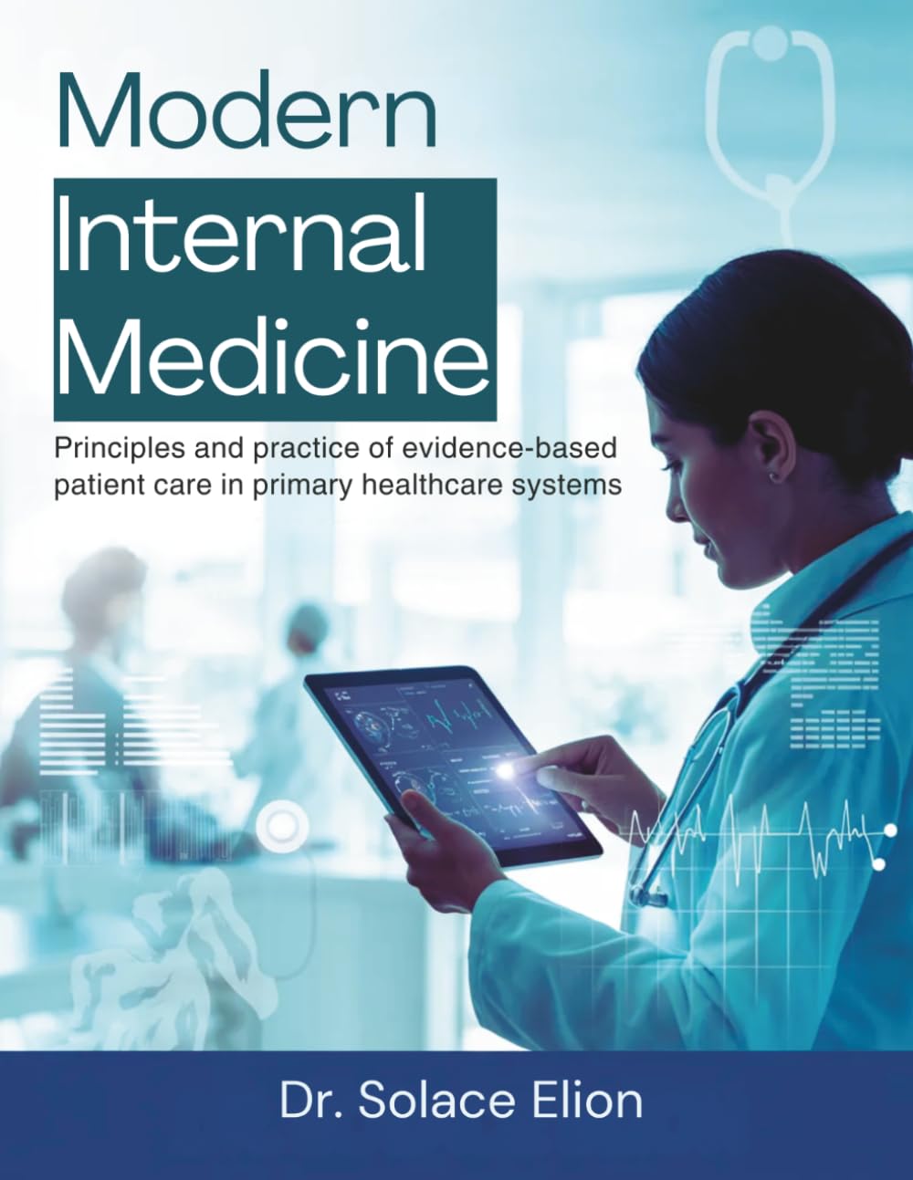Modern Internal Medicine: Principles and Practice of Evidence-Base Patient Care in Primary Healthcare Systems