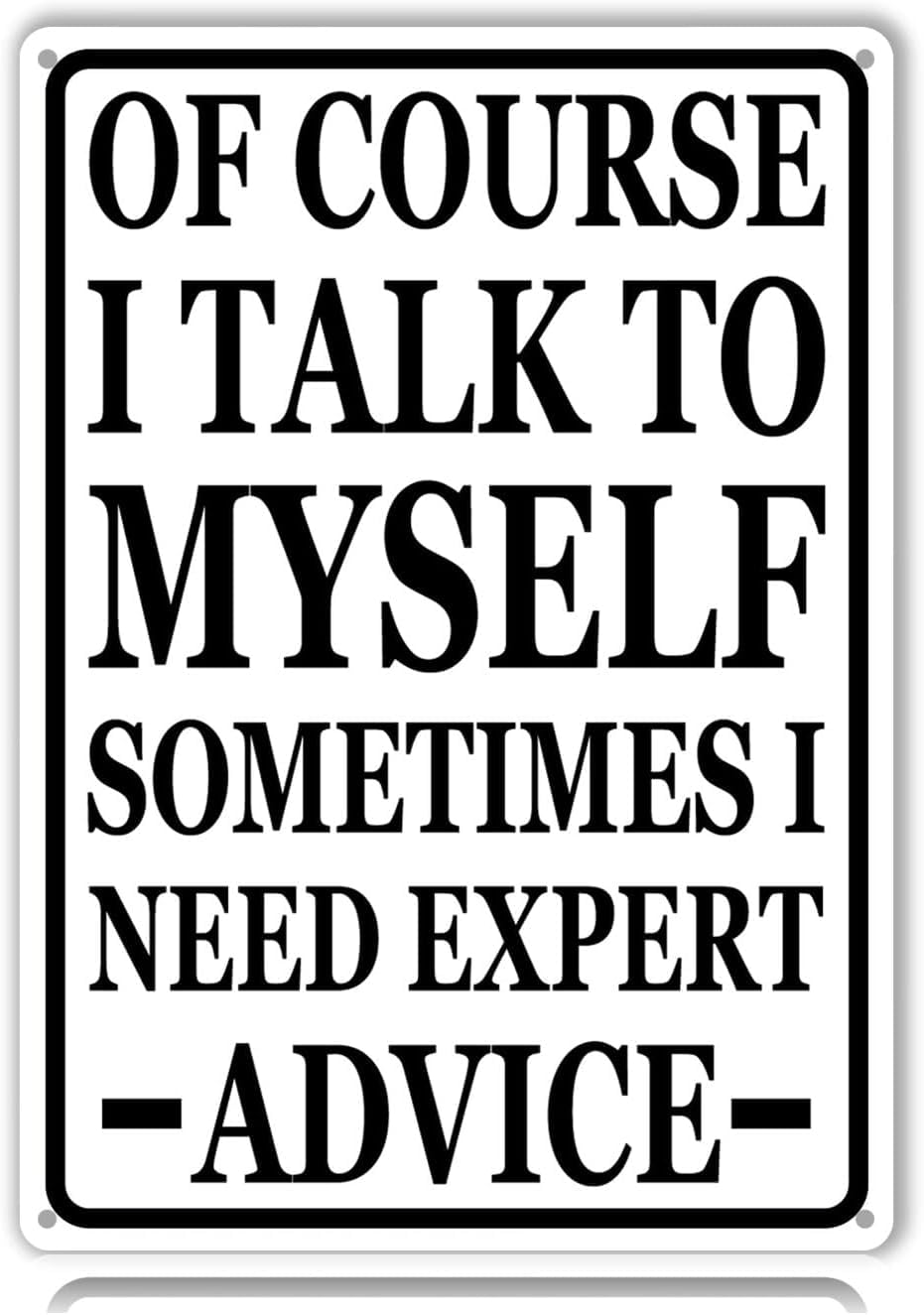 Of Course I Talk to Myself Sometimes I Need Expert Advice Metal Tin Signs Funny Vintage Tin Sign Wall Art Decor Iron Poster 8 X 12 Inch