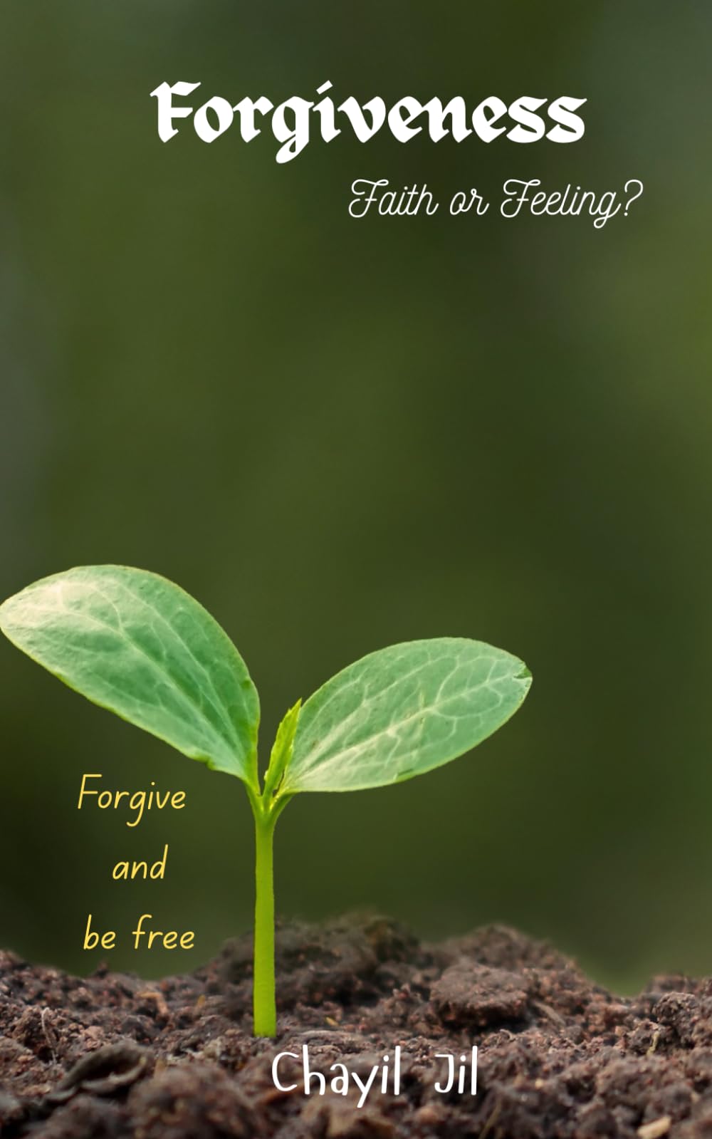 Forgiveness - Faith or Feeling?