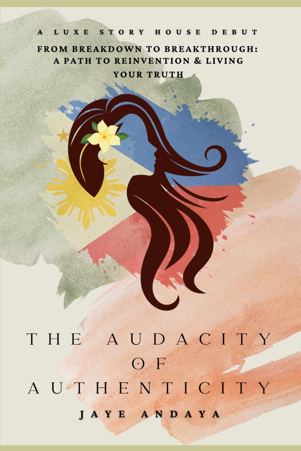 The Audacity of Authenticity: From Breakdown to Breakthrough - A Path to Reinvention and Living Your Truth