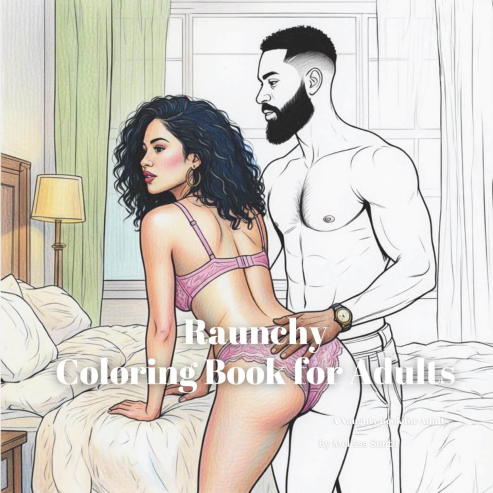 Raunchy Coloring Book for Adults: Naughty Relaxation Activity Book Rude Birthday Gag Gift (hilariously naughty innuendo coloring books for adults)