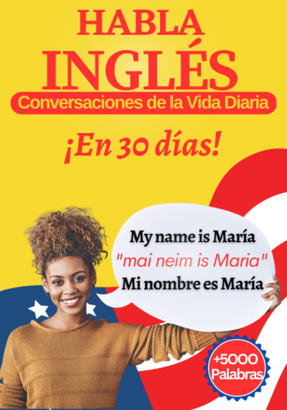 HABLA INGLÉS (En 30 Días Con Conversaciones de la Vida Diaria): Libro para adultos principiantes aprender Ingles Rápido y Fluido - Traducción y ... Escrita (libros para aprender ingles rápido)