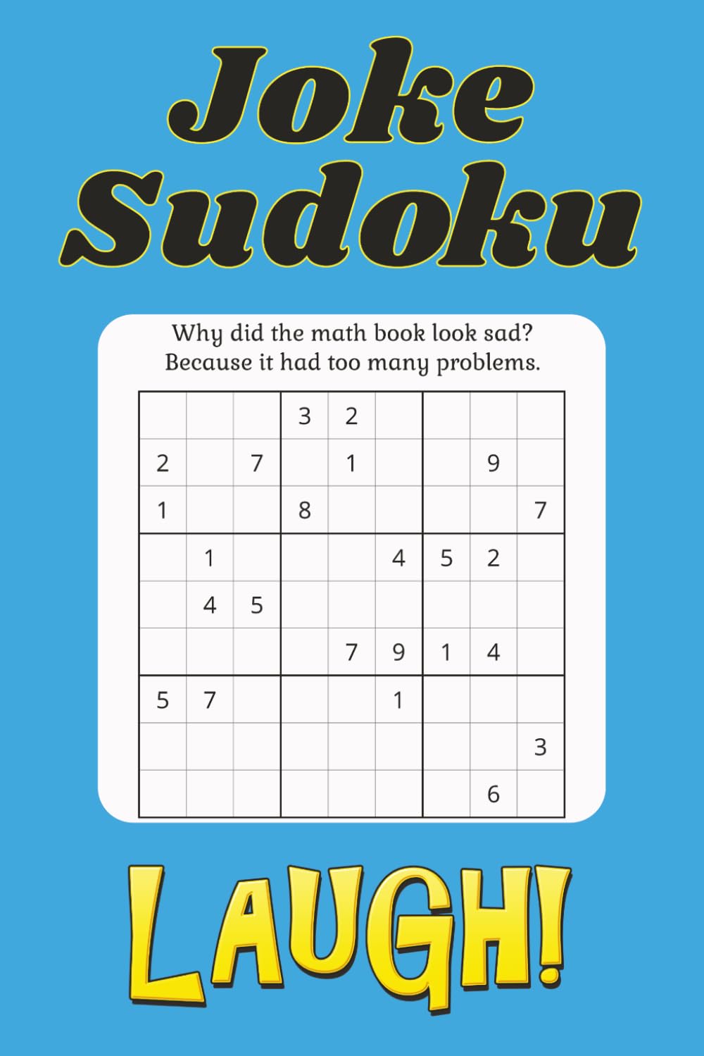 Joke Sudoku: A Fun Collection of 55 Sudoku Puzzles and Silly Dad Jokes / 6x9 inches, 110 Pages / 50+ Puzzles / Solutions Included