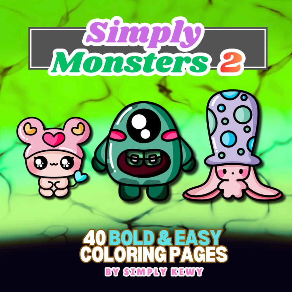 Simply Monsters 2 Colouring Book: Simple and Cute Designs for all ages: Kids, Teens, Adults and Seniors