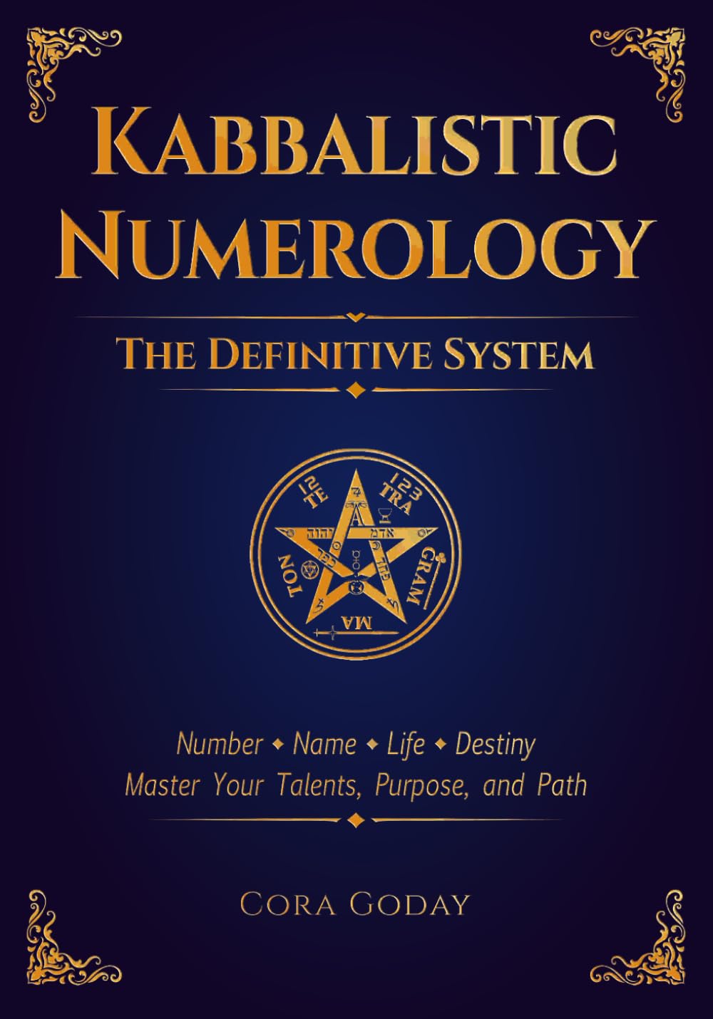 Kabbalistic Numerology: The Definitive System: Number · Name · Life · Destiny: Master Your Talents, Purpose, and Path. (Hermetic Kabbalistic Numerology)