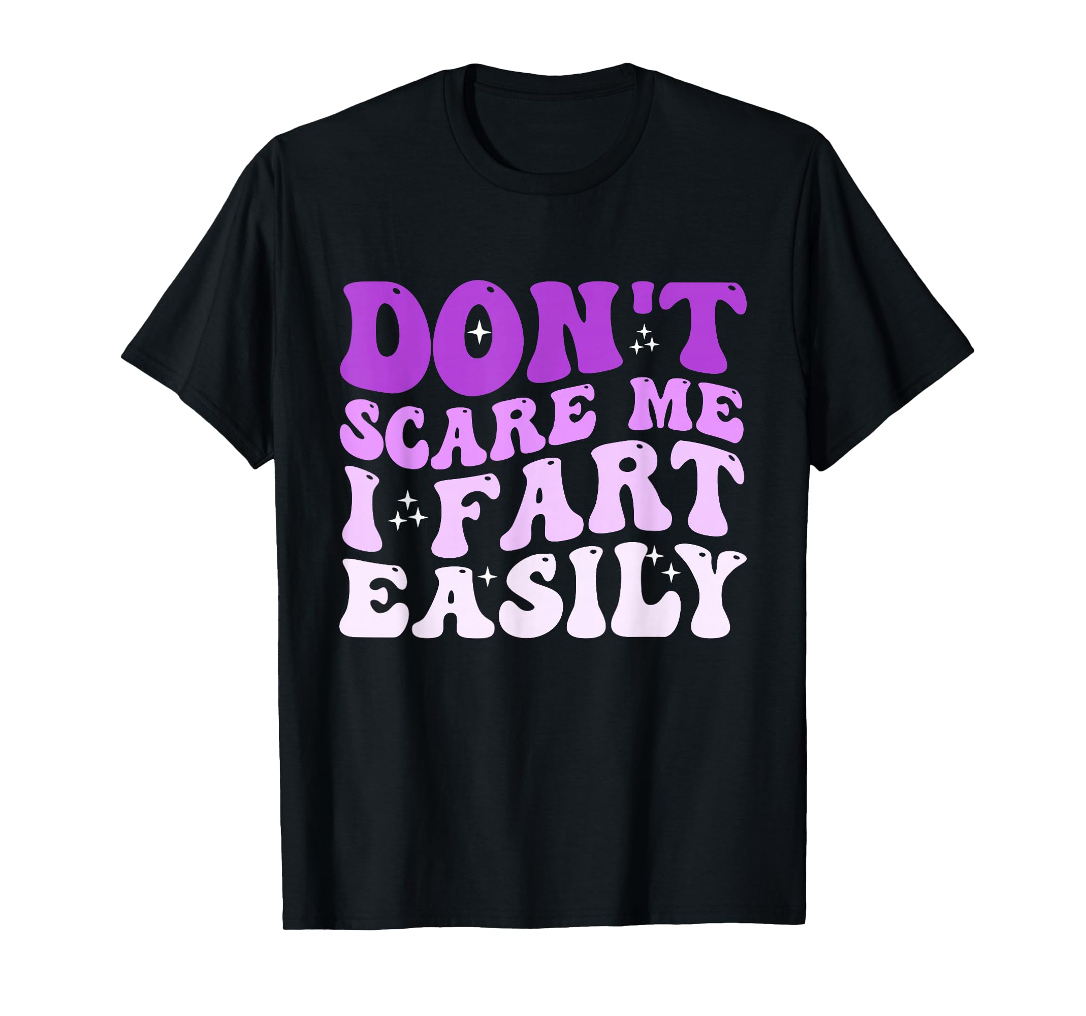 Don't Scare Me I Fart Easily Funny Sarcastic Joke T-Shirt
