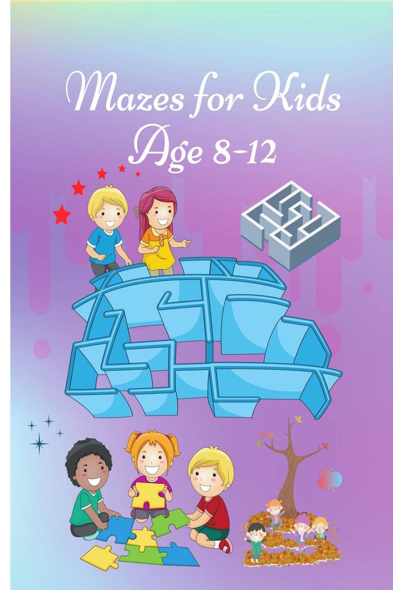 Mazes for Kids age 8-12 : Activity Book for Children |Workbook with Games, Puzzles and Problem Solving |Cute Cover design