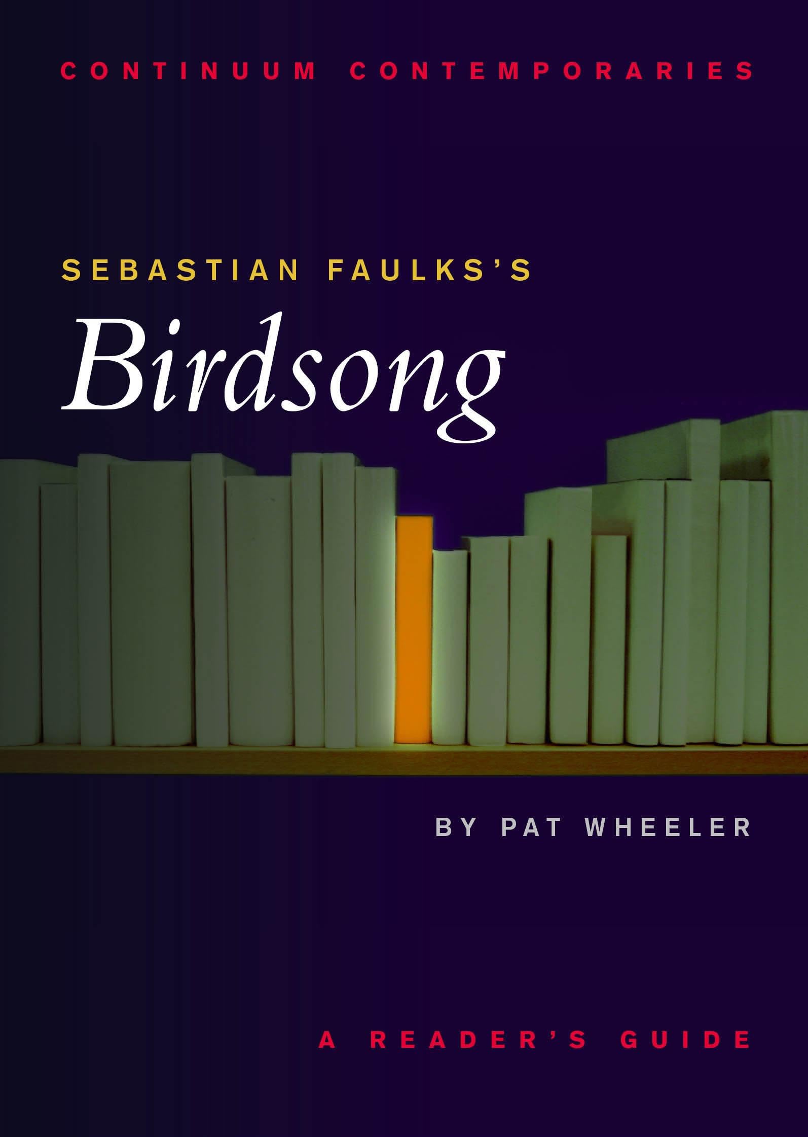 Sebastian Faulks's Birdsong: A Reader's Guide (Continuum Contemporaries)