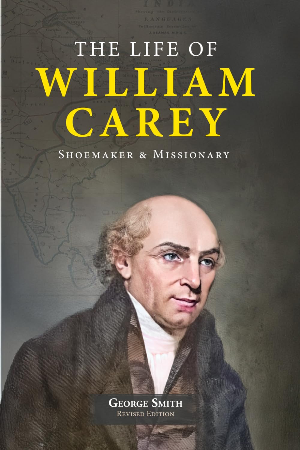The Life of William Carey—Shoemaker & Missionary