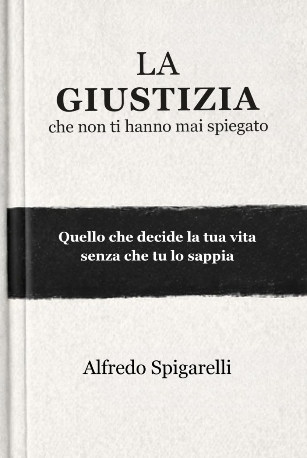 La Giustizia che non ti hanno mai spiegato: Quello che decide la tua vita senza che tu lo sappia