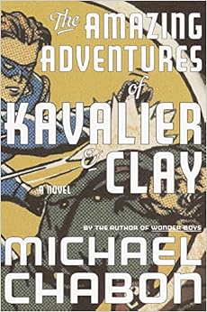 The Amazing Adventures of Kavalier & Clay: A Novel book cover