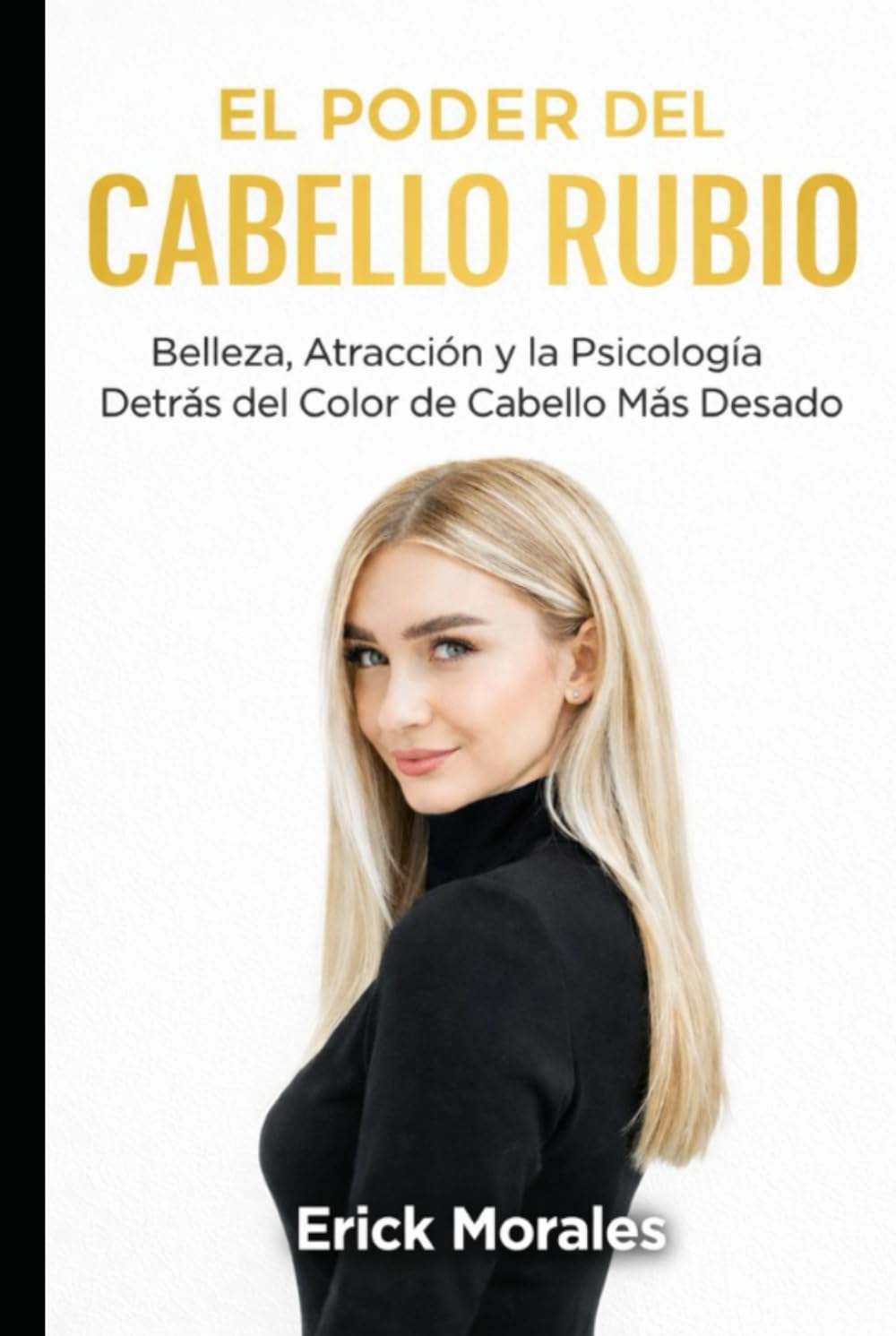 El Poder del Cabello Rubio: Belleza, Atracción y la Psicología Detrás del Color de Cabello Más Deseado