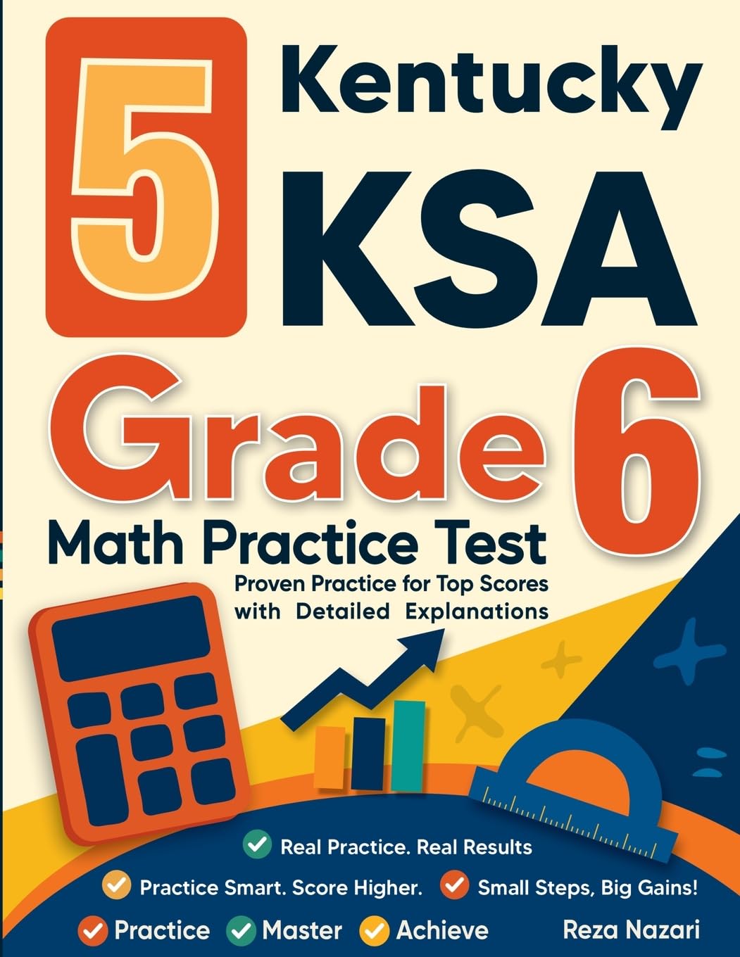 5 Kentucky KSA Grade 6 Math Practice Tests: Proven Practice for Top Scores with Detailed Explanations