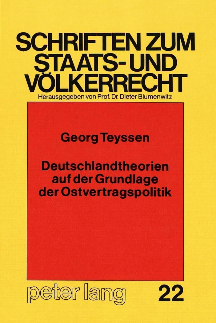 Deutschlandtheorien auf der Grundlage der Ostvertragspolitik (Schriften zum Staats- und Völkerrecht, Band 22)