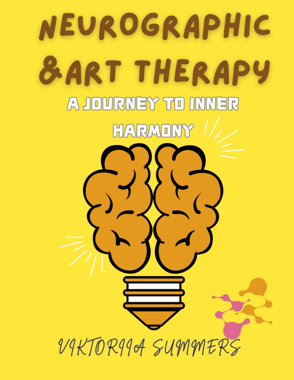 NEUROGRAPHIC ART THERAPY: A Journey to Inner Harmony: A step-by-step guide to healing and self-discovery through art